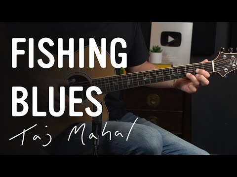 How to Play Fishing Blues by Taj Mahal