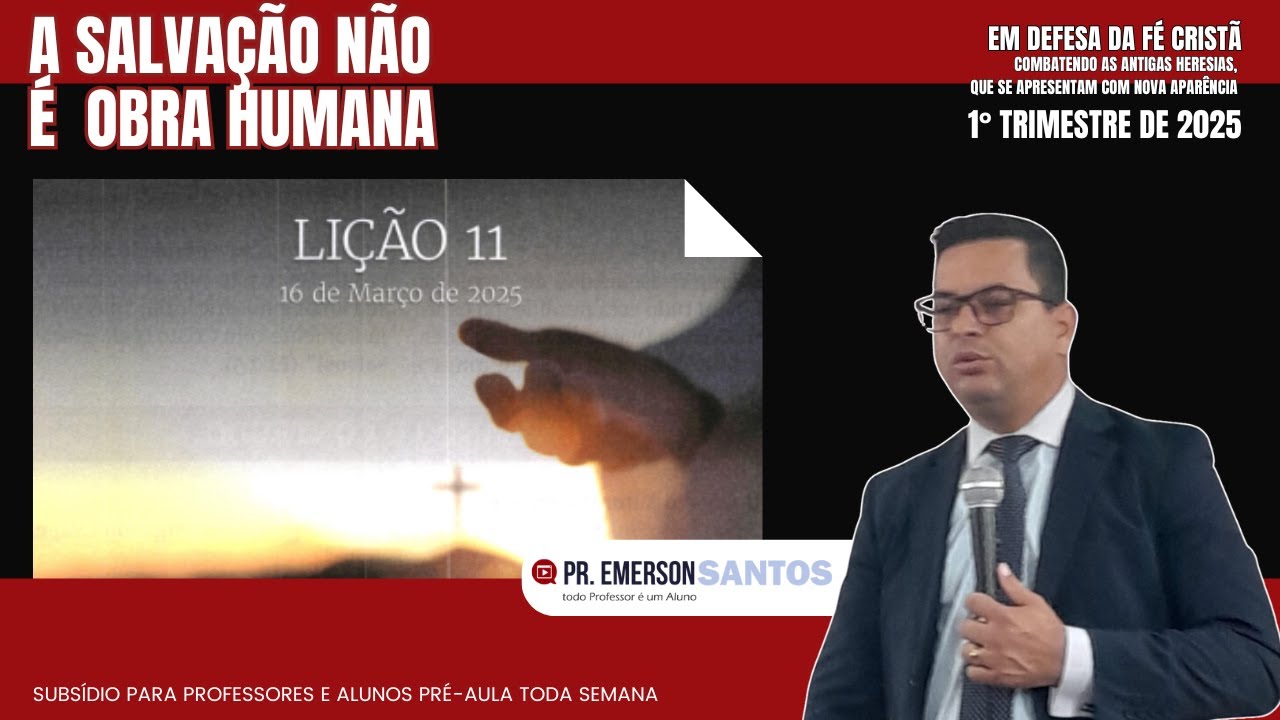 EBD - LIÇÃO 11 - A Salvação não é Obra Humana - 1º Trimestre 2025 - Subsídios para professores
