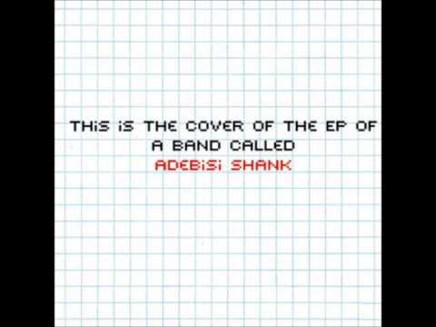 Adebisi Shank - This is the EP of a Band Called Adebisi Shank (Full EP)