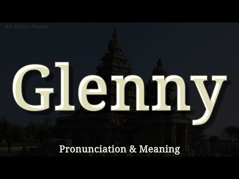 Glenny - Pronunciation and Meaning