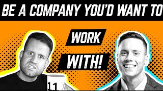 Be A Company You'd Want To Work With 🤝 - Mike Winnet