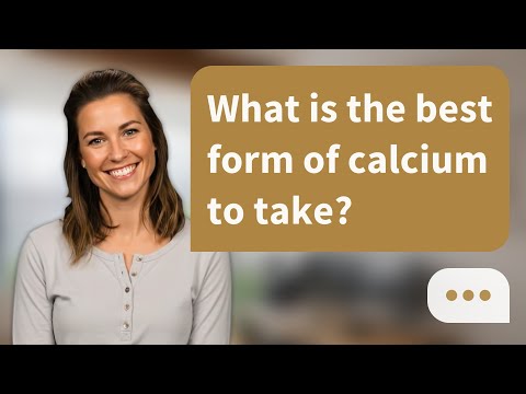 What is the best form of calcium to take? | Calcium Guide