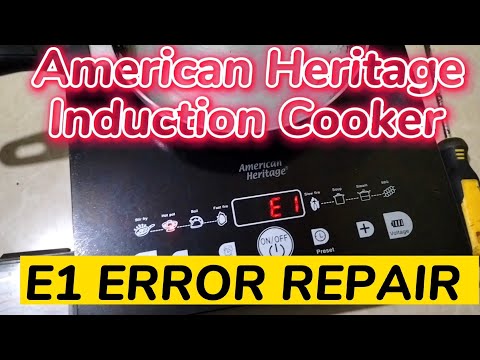AMERICAN HERITAGE INDUCTION COOKER E1 ERROR REPAIR