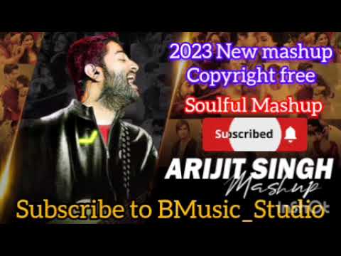 Arijit Singh New Mashup 2023 Soulful Mashup. Love Mashup. #BMusic_Studio #arijitsingh
