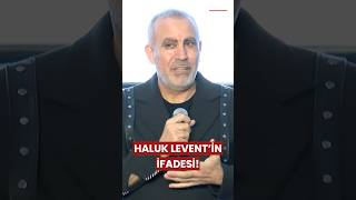 "YOLSUZLUK YOK!" Haluk Levent'in İfadesi Ortaya Çıktı!