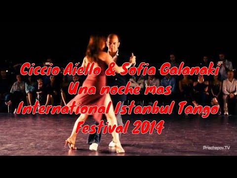 Ciccio Aiello & Sofia Galanaki, Una noche mas International Istanbul Tango Festival2014 #Unanochemas