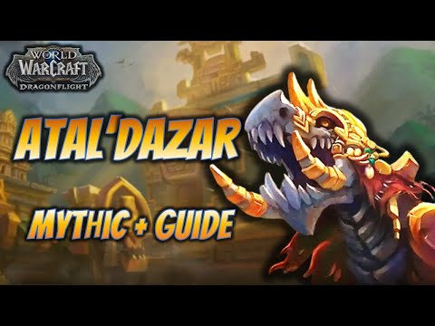 ATAL'DAZAR M+ Dungeon Guide | Dragonflight Season 3