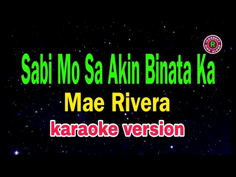 Sabi Mo Sa Akin Binata Ka - Mae Rivera/karaoke version 