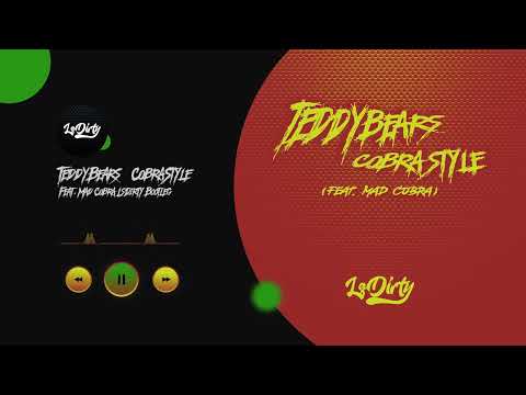 TeddyBears - Cobrastyle (Feat. Mad Cobra ) LsDirty Bootleg