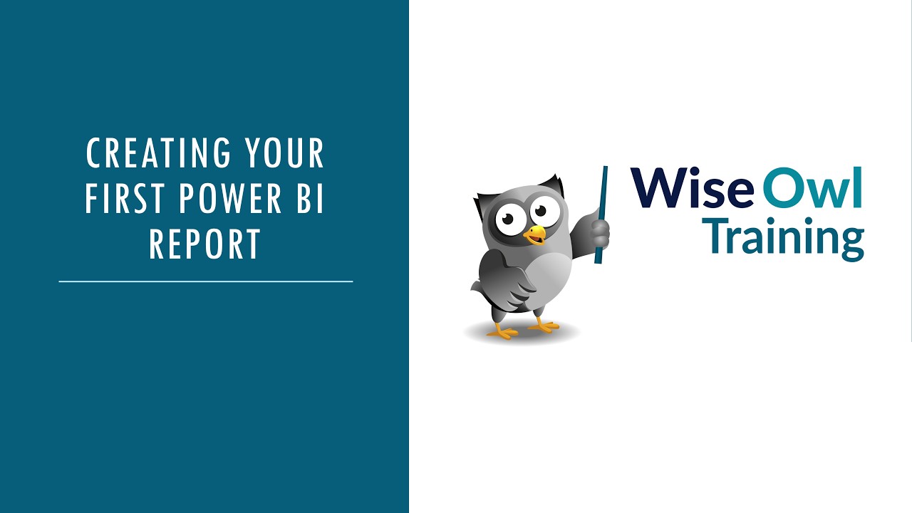 Wise Owl Webinar - Creating your first Power BI report