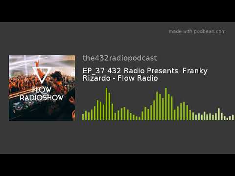 EP_37 432 Radio Presents  Franky Rizardo - Flow Radio