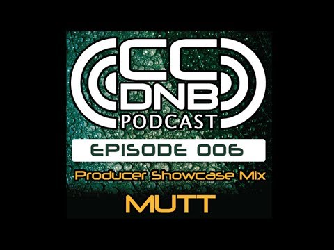 CCDNB Podcast 006 - Producer Showcase Mix Feat. Mutt