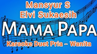 Download lagu Mama Papa Karaoke Dangdut Original - Mansyur S & Elvi Sukaesih | HD mp3