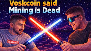 Voskcoin said Mining is DEAD