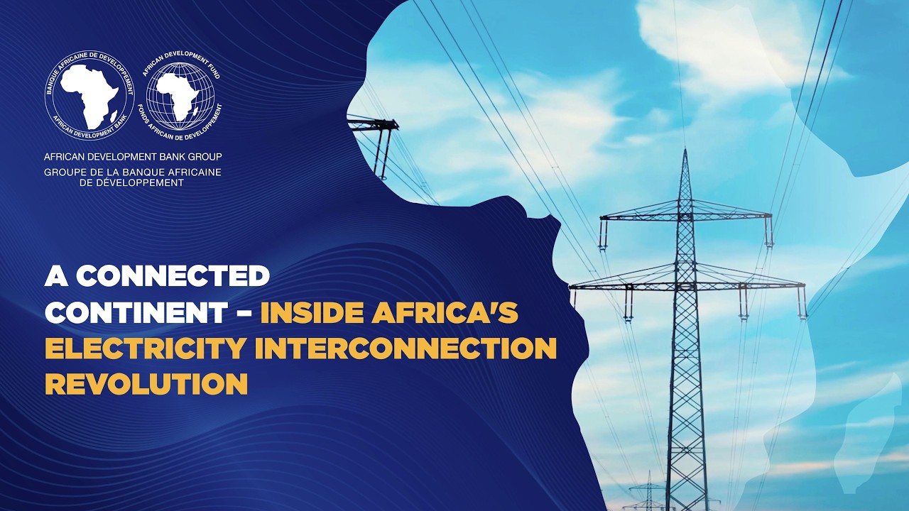 A connected continent - Inside Africa's Electricity Interconnection Revolution