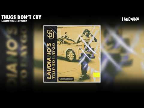 Laudiano - Thugs Don't Cry feat. SmokeyGM [New 2022]