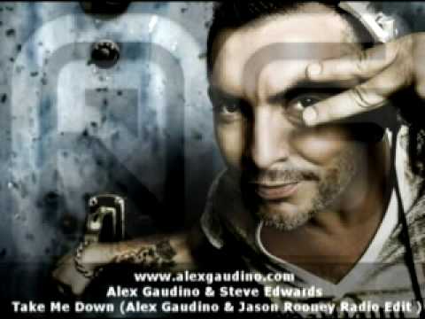 Alex Gaudino & Steve Edwards   Take Me Down  Alex Gaudino & Jason Rooney Radio Edit 