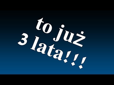[,,Troszkę” spóźniony] SPECJAL Z OKAZJI 3 LAT ISTNIENIA KANAŁU