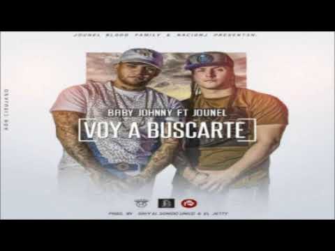 Baby Johnny Ft. Jounel – Voy A Buscarte (Prod. Savy El Sonido Unico Y El Jetty)