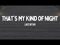 That's My Kind of Night - Luke Bryan (Lyrics) | Country Hits