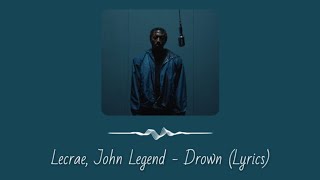 Lecrae, John Legend - Drown (Lyrics)