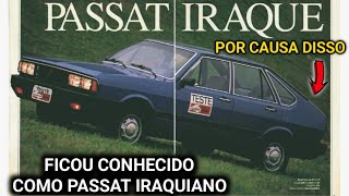 POR CAUSA DISSO ELE FICOU CONHECIDO COMO PASSAT IRAQUIANO