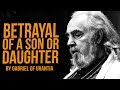 Betrayal of a Son or Daughter by Gabriel of Urantia
