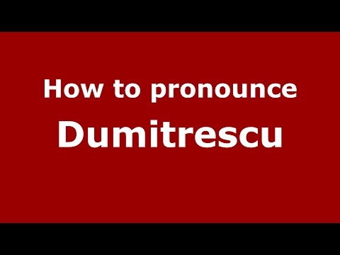 How to pronounce Dumitrescu (Romanian/Romania)  - PronounceNames.com