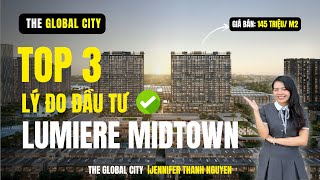[THE GLOBAL CITY] TOP 3 lý do bạn phải xuống tiền ĐẦU TƯ NGAY tại LUMIERE MIDTOWN
