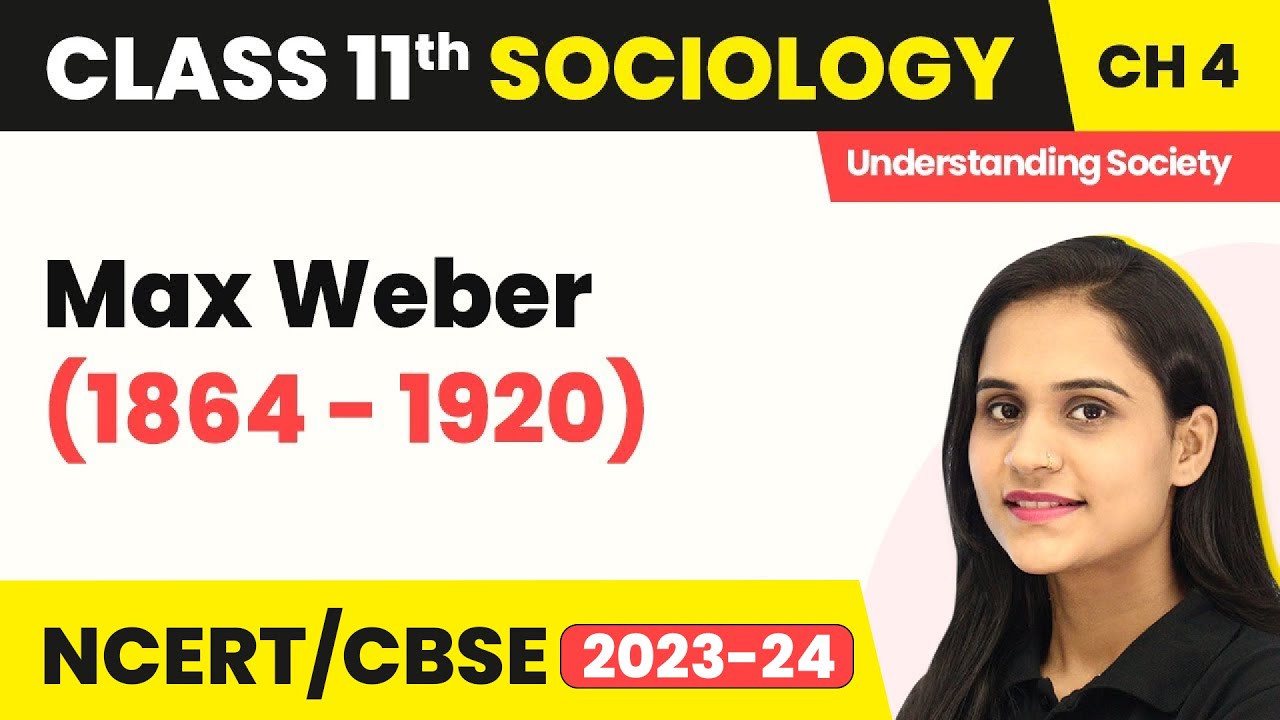 Class 11 Sociology Chapter 4 | Max Weber (1864 - 1920) - Introducing Western Sociologists