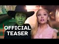 Wicked 2024 | Official Teaser Trailer | Ariana Grande, Cynthia Erivo, Jeff Goldblum