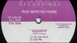 Man With No Name ‎– Geddit !!?  (Dub Mix)