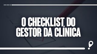 O Checklist do Gestor da Clínica