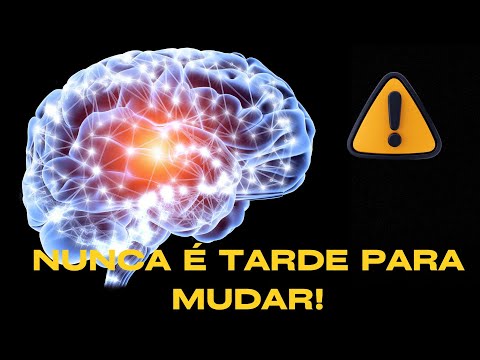Nunca é tarde para mudar!