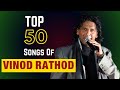 Top 50 Vinod Rathod Songs Random Ranking TOPicks