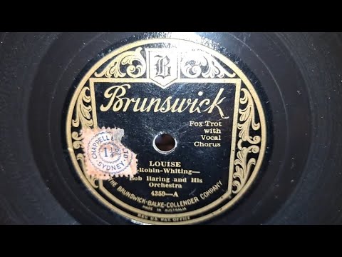 Louise. Bob Haring & His Orchestra. Vocal: Dick Robertson. Brunswick Shellac 78rpm Record from 1929.