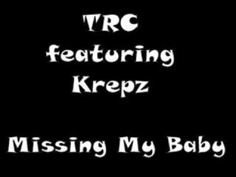TRC featuring Krepz - Missing My Baby