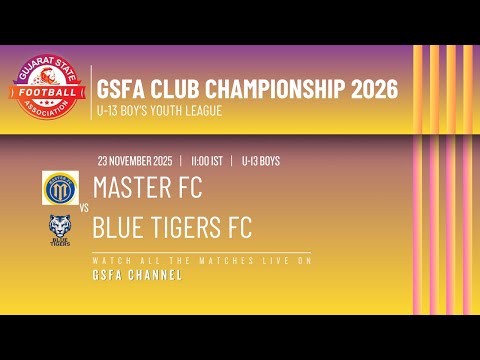 GSFA CLUB CHAMPIONSHIP 2026  | MASTER FC VS BLUE TIGERS FC | U-13 BOY’S YOUTH LEAGUE