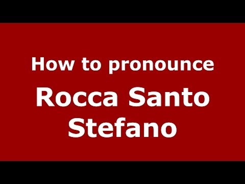 How to pronounce Rocca Santo Stefano (Italian/Italy) - PronounceNames.com