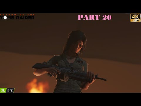 Shadow of the Tomb Raider Definitive Edition Part 20 PC RTX Walkthrough 4k60FPS