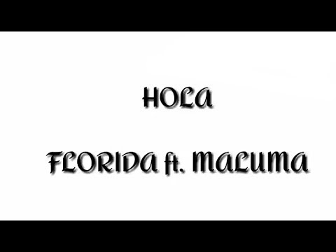 Florida - Hola ft Maluma [Lyric Video]