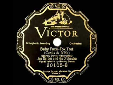 1st RECORDING OF: Baby Face - Jan Garber (1926--Benny Davis, vocal)