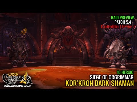 Kor'kron Dark Shaman 10 HC Preview - Siege of Orgrimmar PTR 5.4