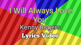 KENNY ROGERS - I Will Always Love You (Lyrics)