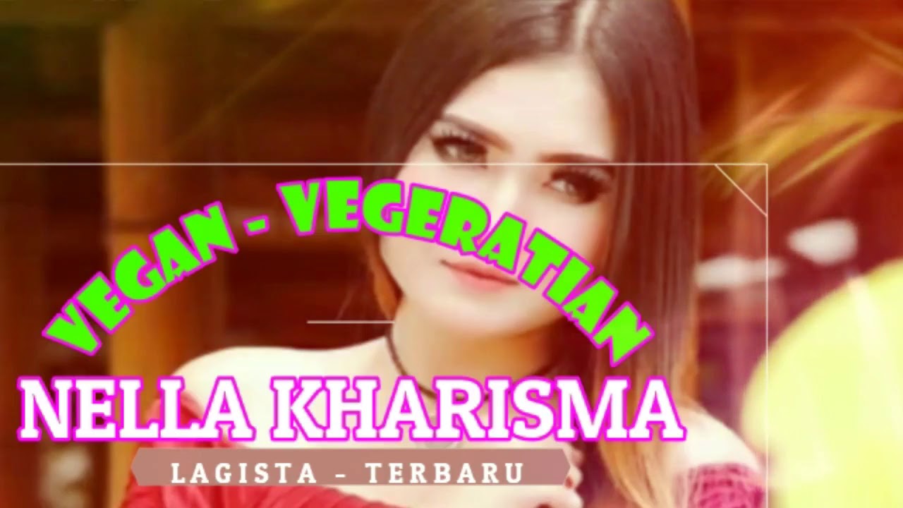 Nella kharisma - VEGAN VEGETARIAN - Terbaru Desember 2017