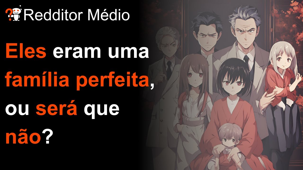 Você Tem Histórias Sobre Famílias Perfeitas Que Fazem Coisas Horríveis Em Segredo? - Com Comentário