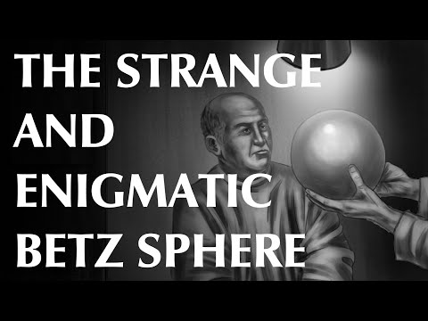 The Strange and Enigmatic Betz Sphere