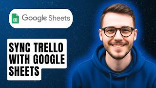 How To Sync Trello With Google Sheets [2026 Guide]