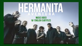 Aventura - Hermanita (Video)(English subtitles)