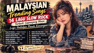 Download lagu MALAYSIA TRENDING SONGS  14 Lagu Slow Rock Malaysia Terbaik Sepanjang Masa | Lagu Nostalgia Kenangan mp3